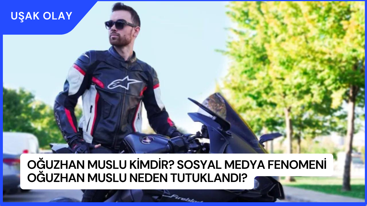 Oğuzhan Muslu Kimdir? Sosyal Medya Fenomeni Oğuzhan Muslu Neden Tutuklandı?