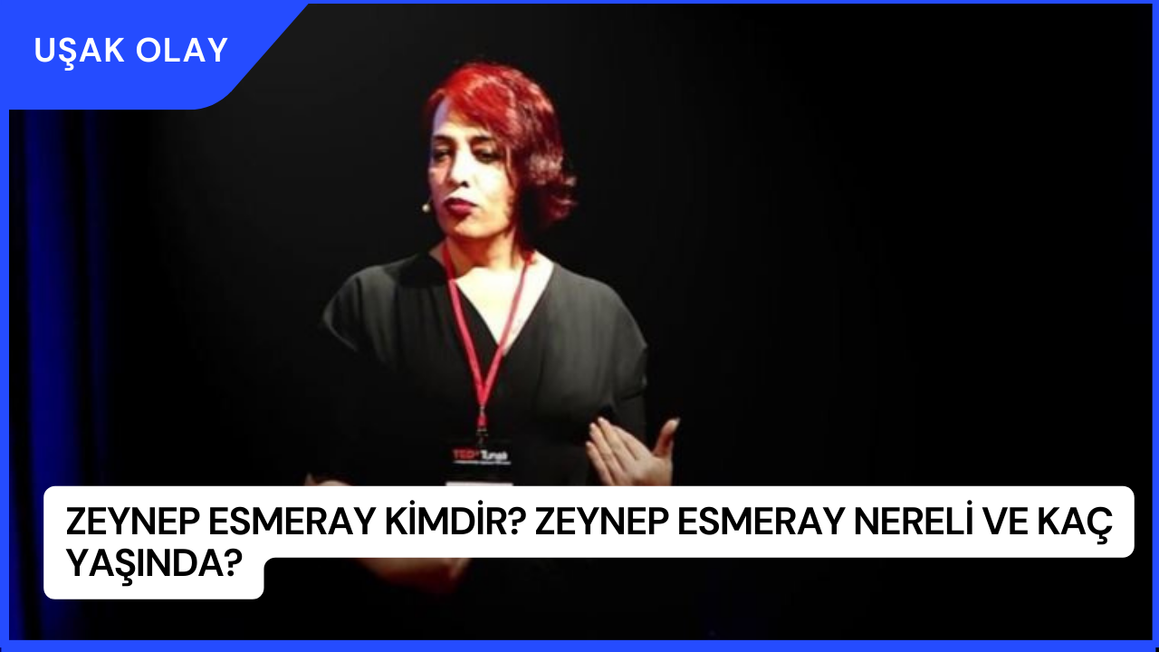 Zeynep Esmeray Kimdir? Zeynep Esmeray Nereli ve Kaç Yaşında?