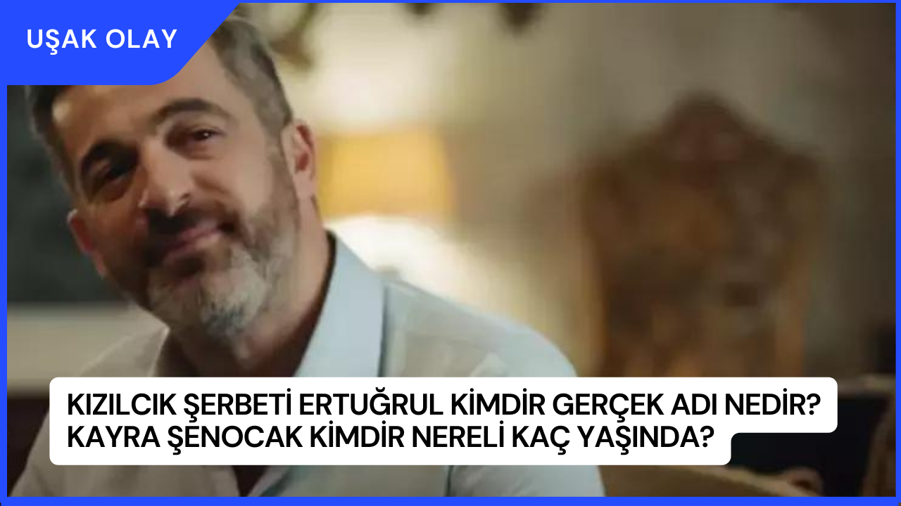 Kızılcık Şerbeti Ertuğrul Kimdir Gerçek Adı Nedir? Kayra Şenocak Kimdir Nereli Kaç Yaşında?