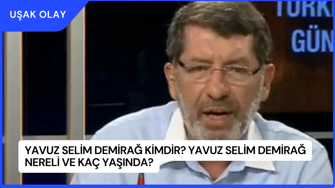 Yavuz Selim Demirağ Kimdir? Yavuz Selim Demirağ Nereli ve Kaç Yaşında?