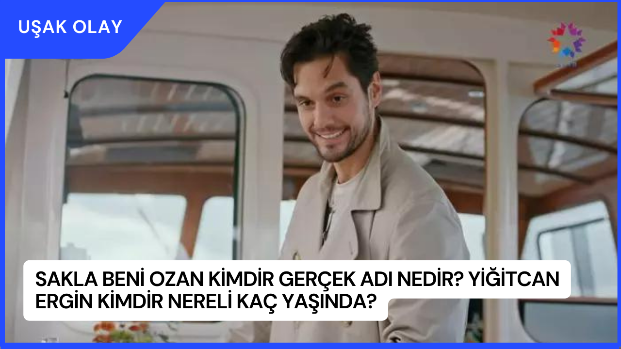 Sakla Beni Ozan Kimdir Gerçek Adı Nedir? Yiğitcan Ergin Kimdir Nereli Kaç Yaşında?
