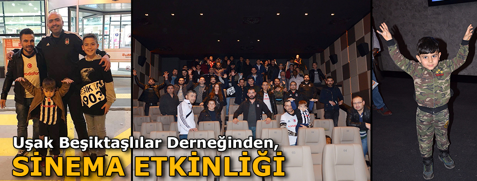 UŞAK BEŞİKTAŞLILAR DERNEĞİ’NDEN SİNEMA ETKİNLİĞİ