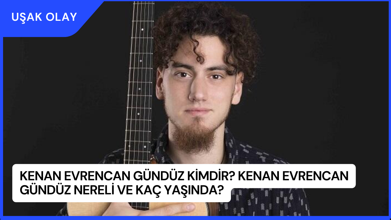 Kenan Evrencan Gündüz Kimdir? Kenan Evrencan Gündüz Nereli ve Kaç Yaşında?