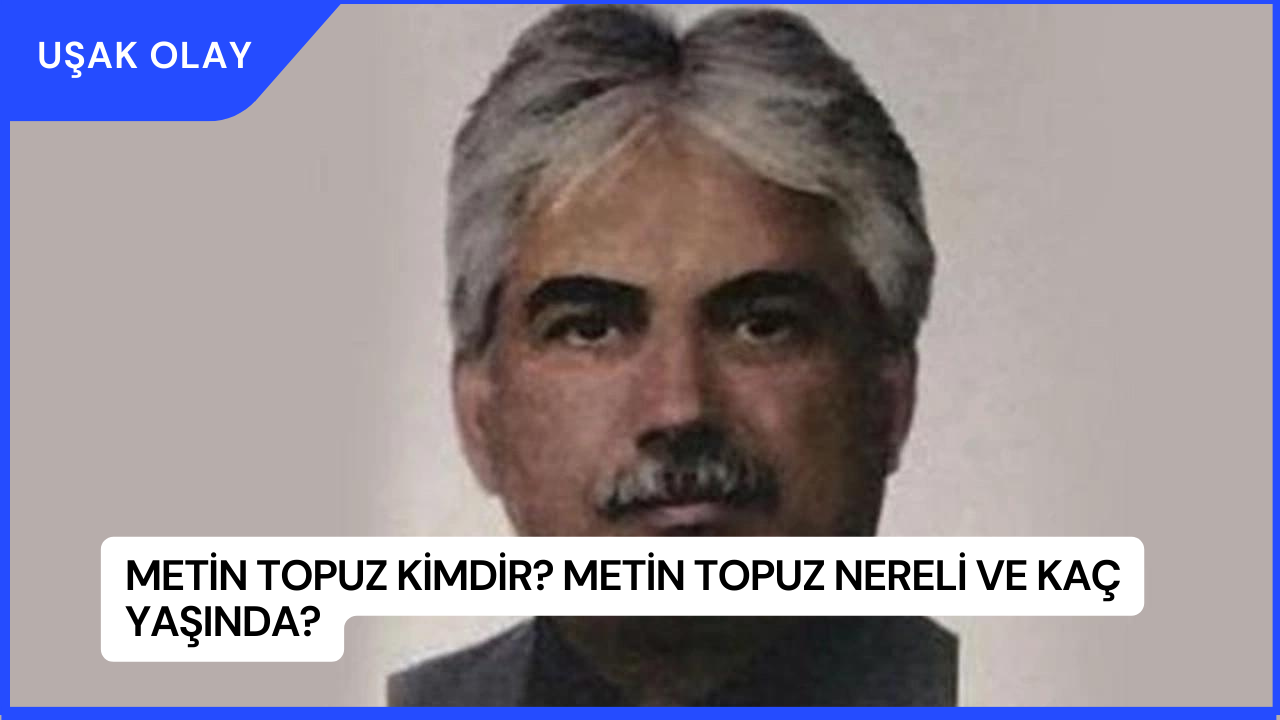 Metin Topuz Kimdir? Metin Topuz Nereli ve Kaç Yaşında?
