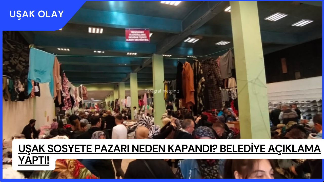 Uşak Sosyete Pazarı Neden Kapandı? Belediye Açıklama Yaptı!