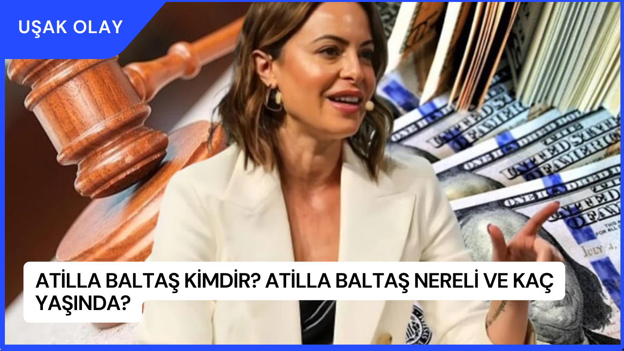 Atilla Baltaş Kimdir? Atilla Baltaş Nereli ve Kaç Yaşında?