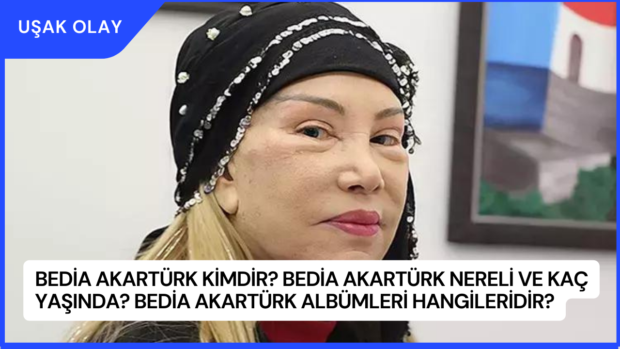 Bedia Akartürk Kimdir? Bedia Akartürk Nereli ve Kaç Yaşında? Bedia Akartürk Albümleri Hangileridir?