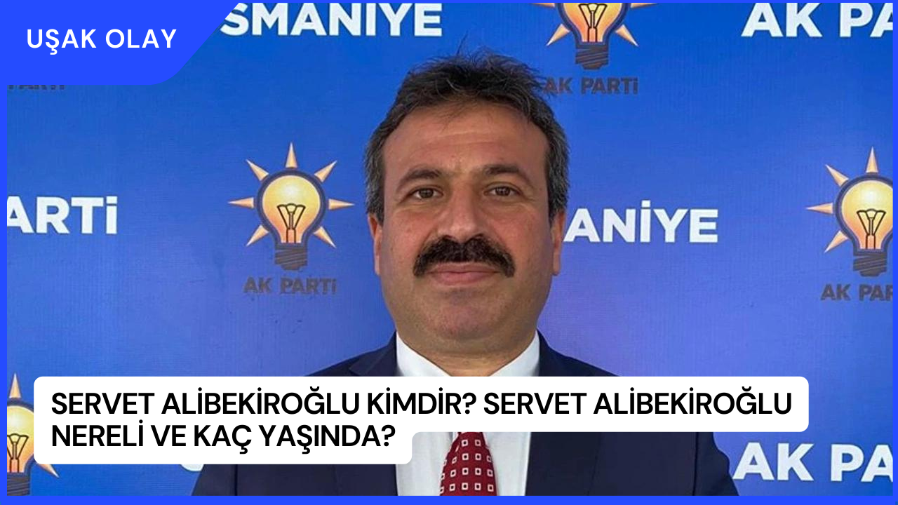 Servet Alibekiroğlu Kimdir? Servet Alibekiroğlu Nereli ve Kaç Yaşında?