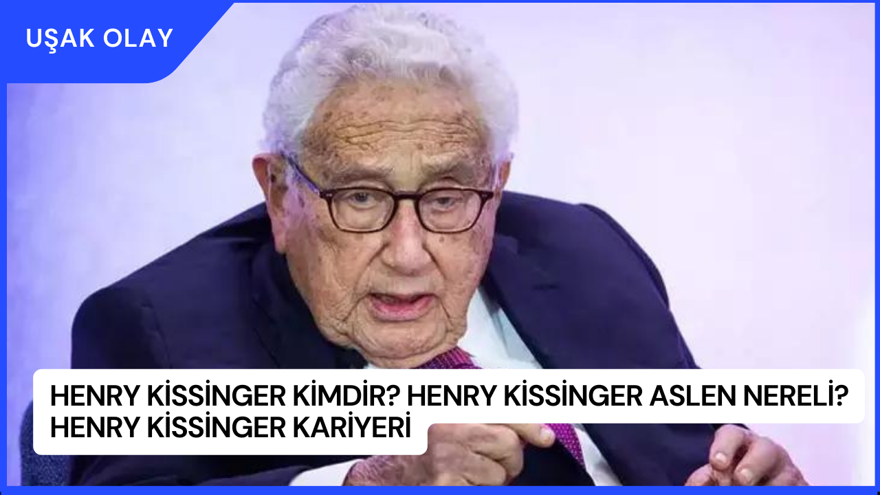 Henry Kissinger Kimdir? Henry Kissinger Aslen Nereli? Henry Kissinger Kariyeri