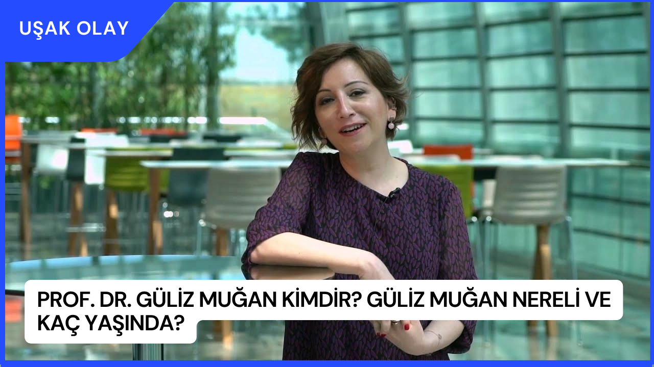 Prof. Dr. Güliz Muğan Kimdir? Güliz Muğan Nereli ve Kaç Yaşında?
