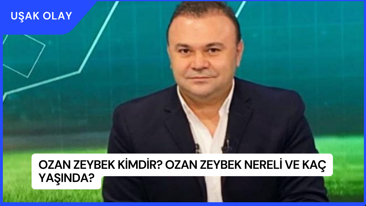 Ozan Zeybek Kimdir? Ozan Zeybek Nereli ve Kaç Yaşında?