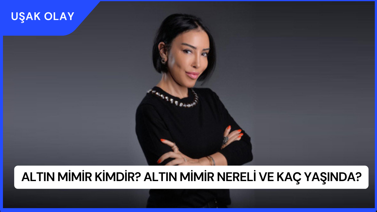 Altın Mimir Kimdir? Altın Mimir Nereli ve Kaç Yaşında?