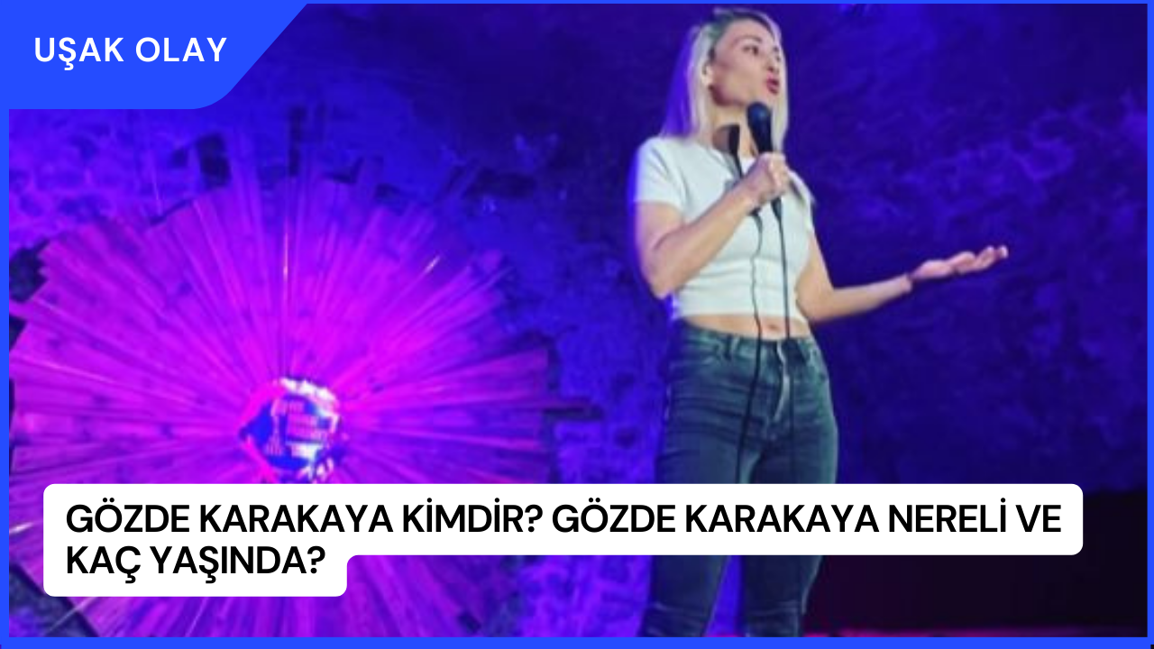Gözde Karakaya Kimdir? Gözde Karakaya Nereli ve Kaç Yaşında?