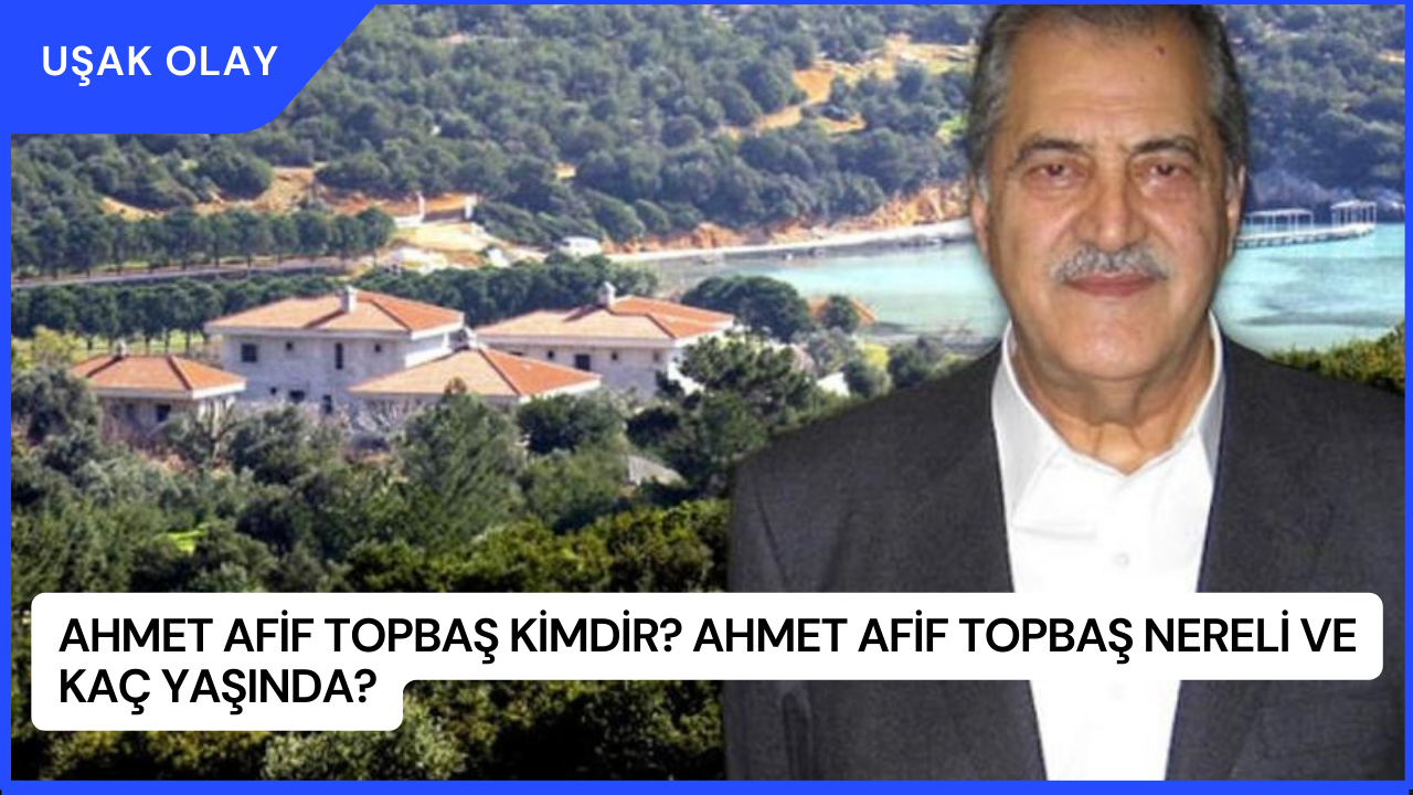 Ahmet Afif Topbaş Kimdir? Ahmet Afif Topbaş Nereli ve Kaç Yaşında?