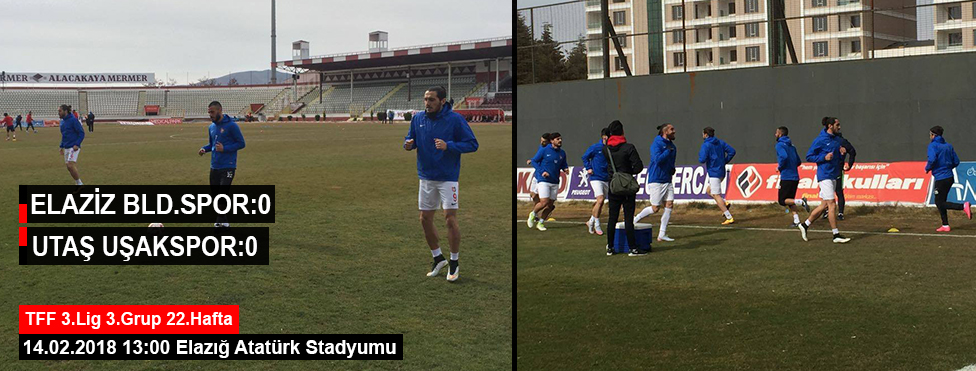LİDER UTAŞ UŞAKSPOR, DEPLASMANDA ELAZİZ BELEDİYESPOR İLE GOLSÜZ BERABERE KALDI