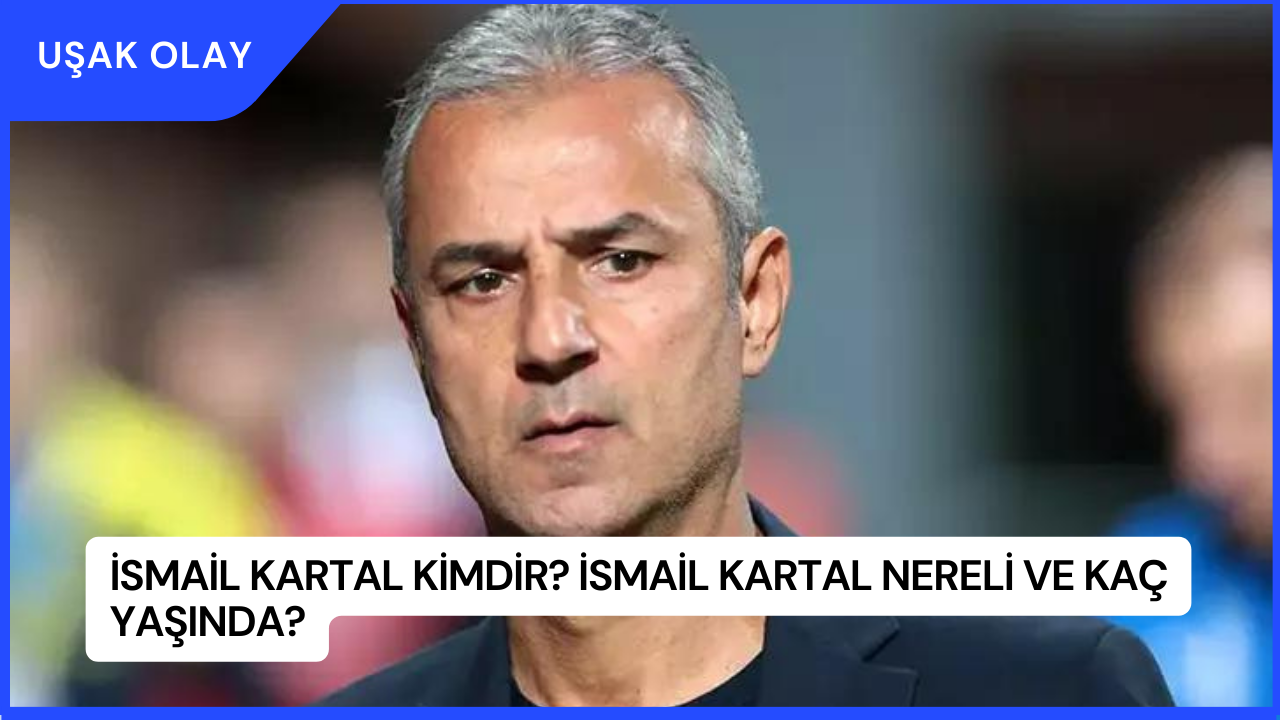 İsmail Kartal Kimdir? İsmail Kartal Nereli ve Kaç Yaşında?