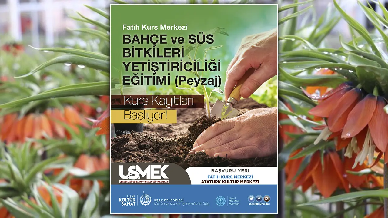 Uşak Belediyesi Duyurdu: Ücretsiz, Bahçe ve Süs Bitkileri Yetiştiriciliği Kursu!