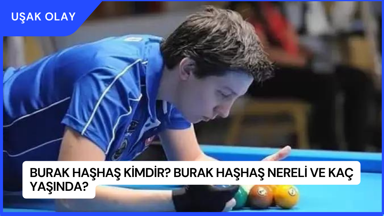 Burak Haşhaş Kimdir? Burak Haşhaş Nereli ve Kaç Yaşında?