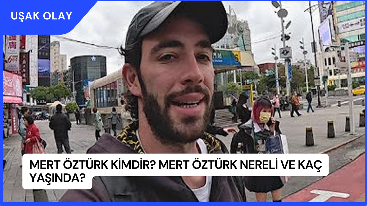 Mert Öztürk Kimdir? Mert Öztürk Nereli ve Kaç Yaşında?
