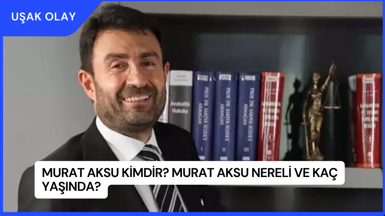 Murat Aksu Kimdir? Murat Aksu Nereli ve Kaç Yaşında?