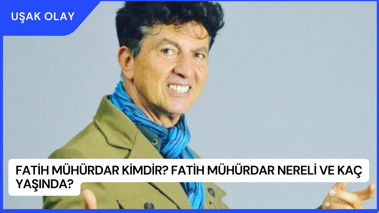Fatih Mühürdar Kimdir? Fatih Mühürdar Nereli ve Kaç Yaşında?