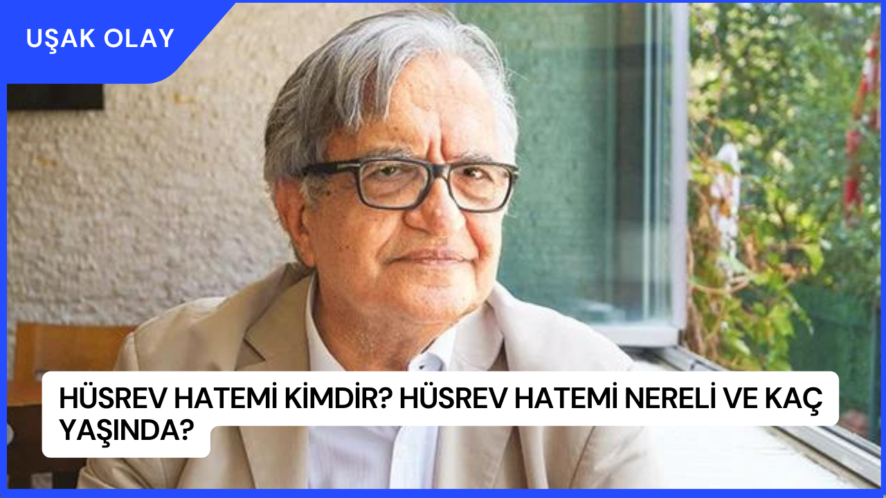 Hüsrev Hatemi Kimdir? Hüsrev Hatemi Nereli ve Kaç Yaşında?