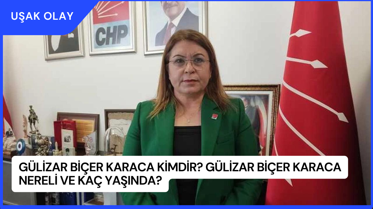 Gülizar Biçer Karaca Kimdir? Gülizar Biçer Karaca Nereli ve Kaç Yaşında?