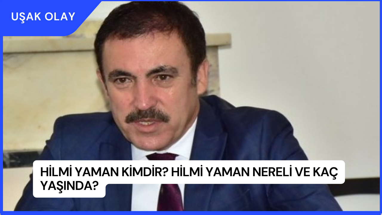 Hilmi Yaman Kimdir? Hilmi Yaman Nereli ve Kaç Yaşında?