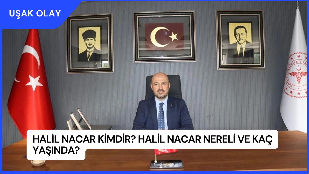 Halil Nacar Kimdir? Halil Nacar Nereli ve Kaç Yaşında?
