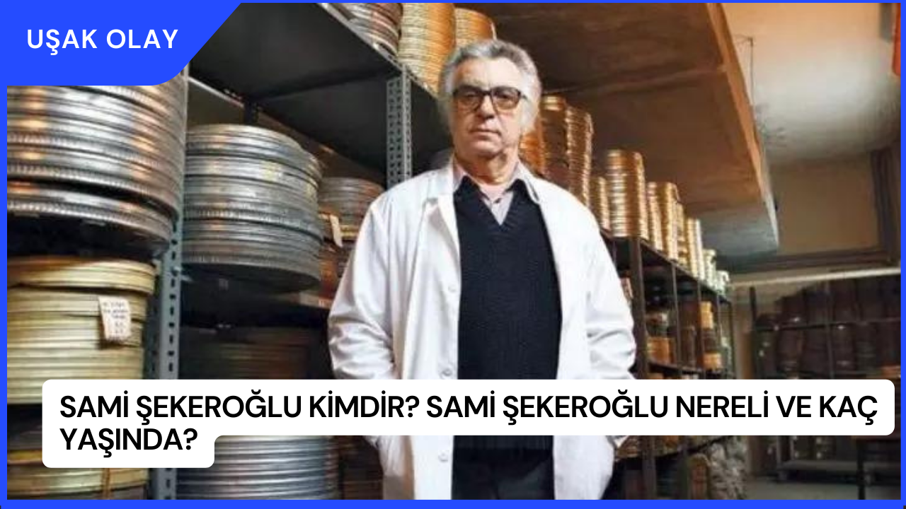 Sami Şekeroğlu Kimdir? Sami Şekeroğlu Nereli ve Kaç Yaşında?