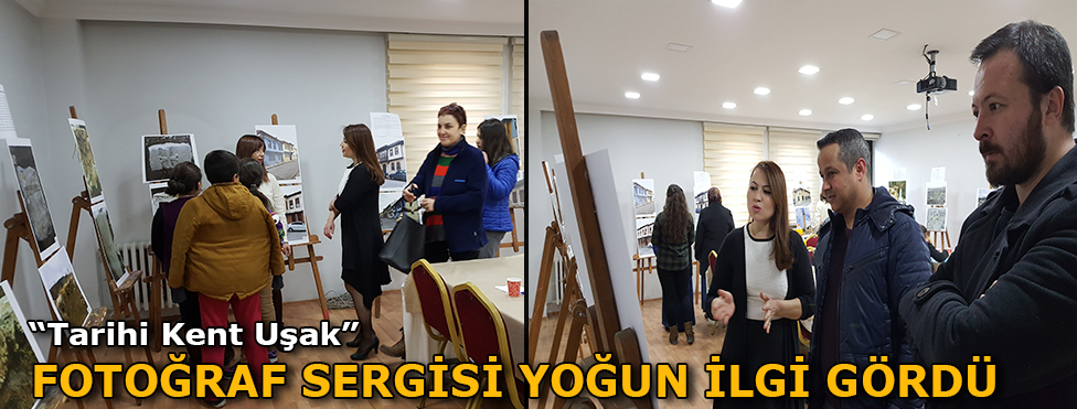 ‘TARİHİ KENT UŞAK’ FOTOĞRAF  SERGİSİ YOĞUN İLGİ GÖRDÜ