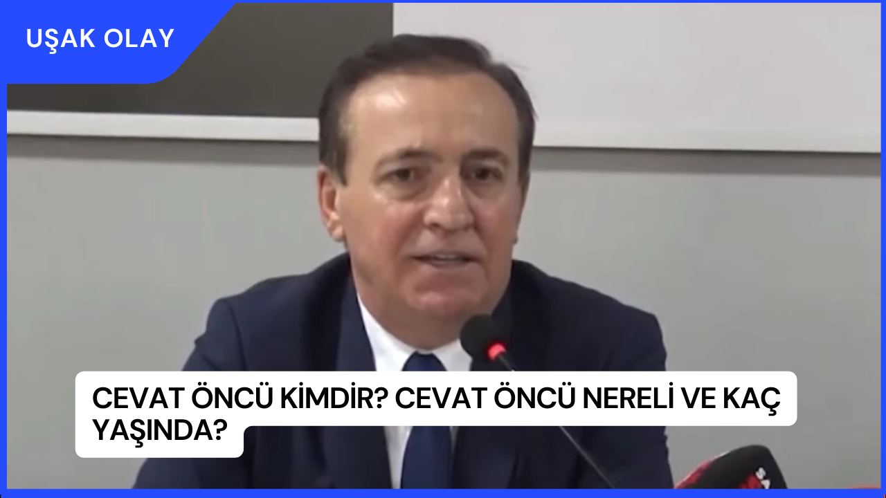 Cevat Öncü Kimdir? Cevat Öncü Nereli ve Kaç Yaşında?