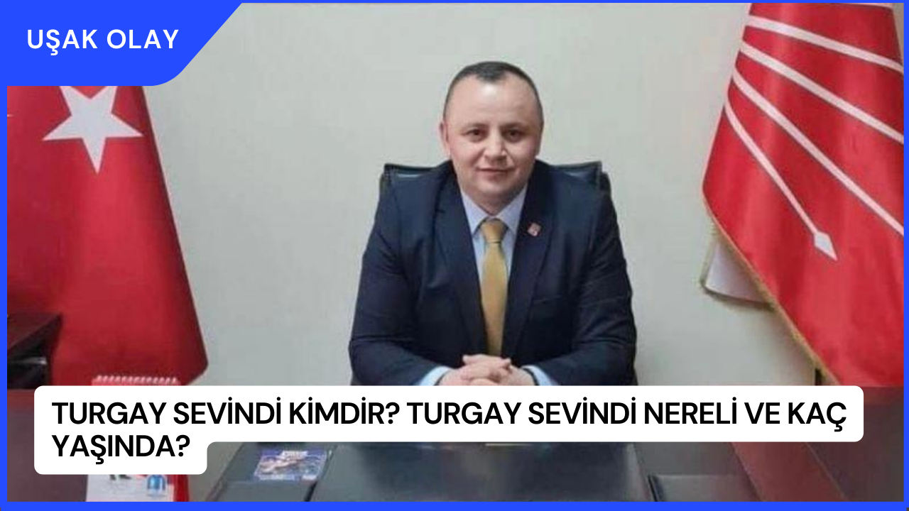 Turgay Sevindi Kimdir? Turgay Sevindi Nereli ve Kaç Yaşında?