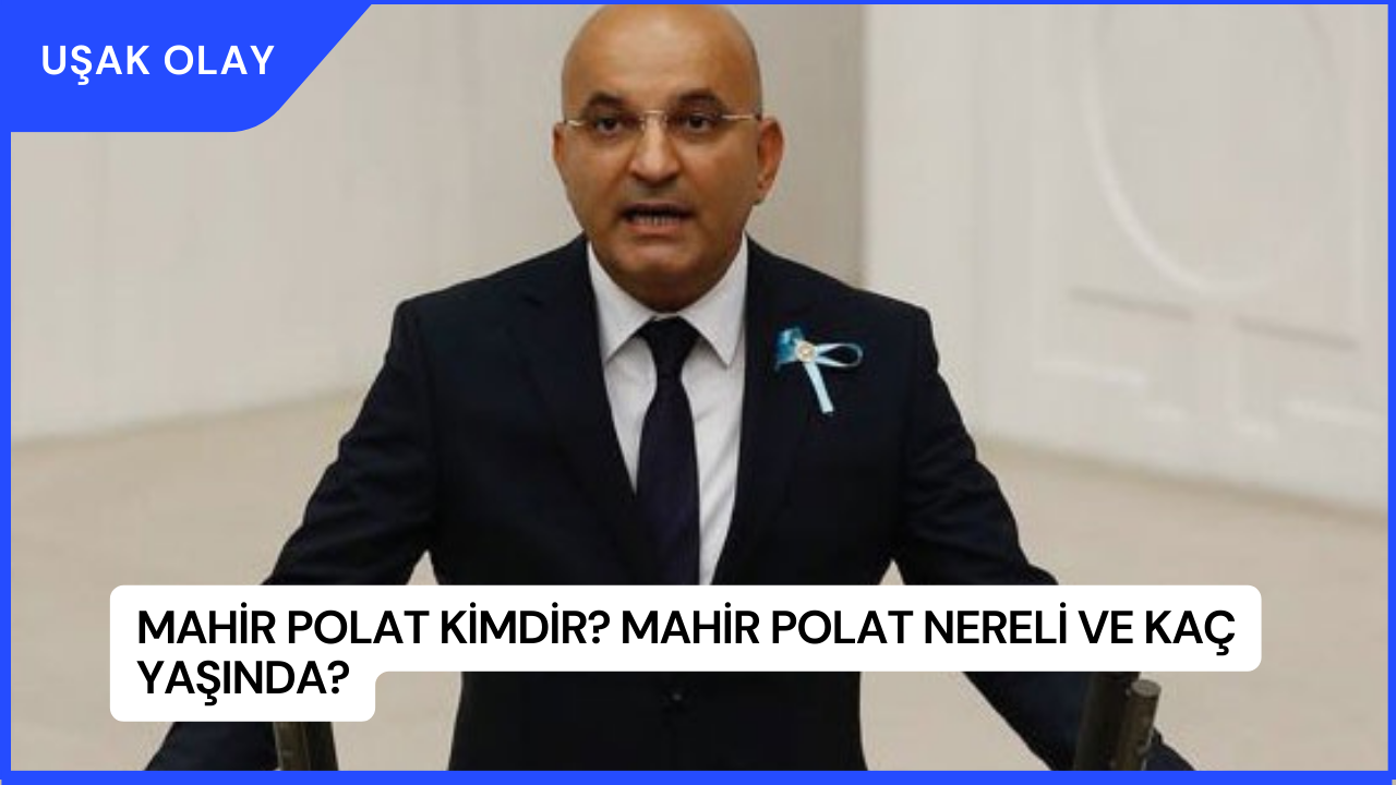 Mahir Polat Kimdir? Mahir Polat Nereli ve Kaç Yaşında?