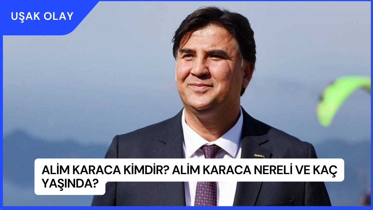Alim Karaca Kimdir? Alim Karaca Nereli ve Kaç Yaşında?