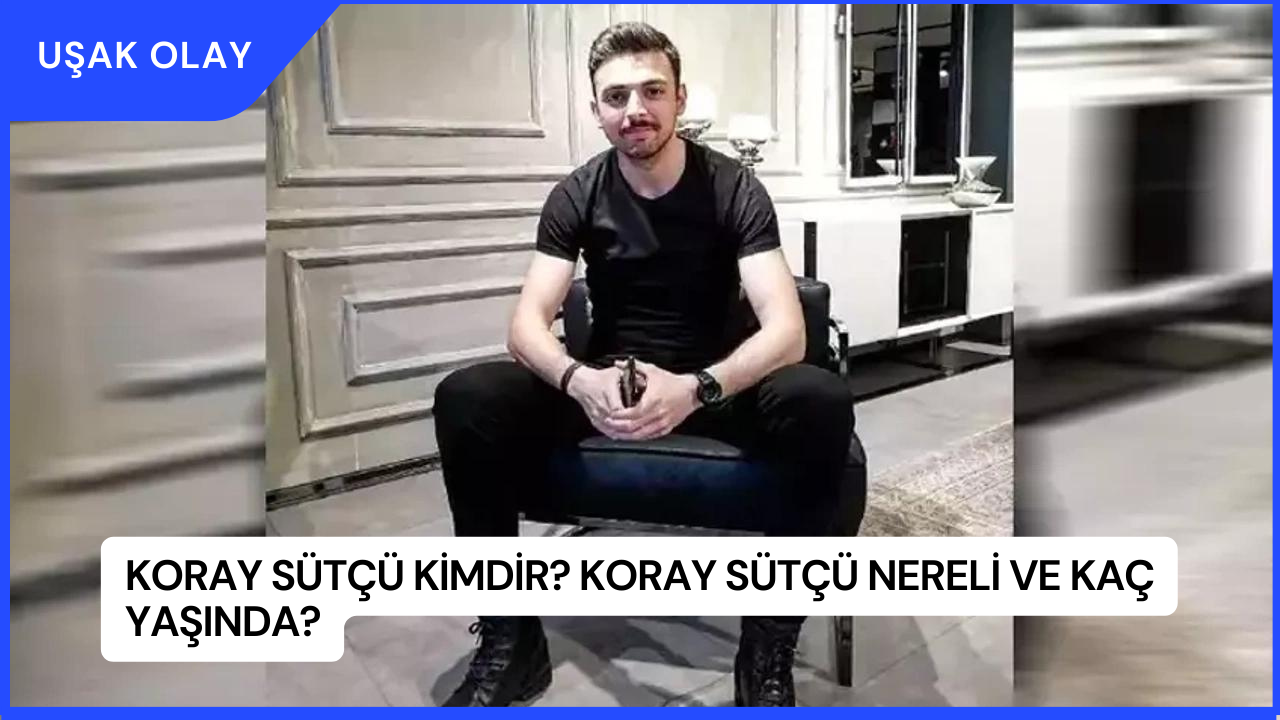 Koray Sütçü Kimdir? Koray Sütçü Nereli ve Kaç Yaşında?