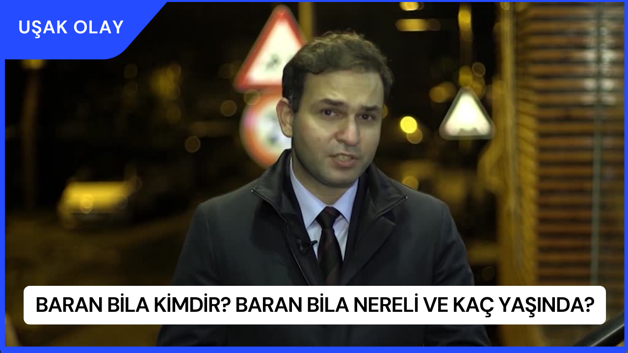 Baran Bila Kimdir? Baran Bila Nereli ve Kaç Yaşında?