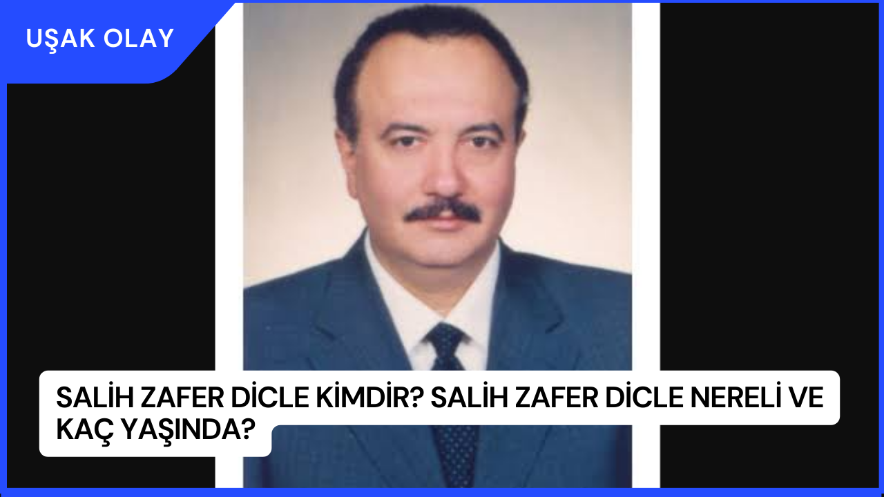 Salih Zafer Dicle Kimdir? Salih Zafer Dicle Nereli ve Kaç Yaşında?