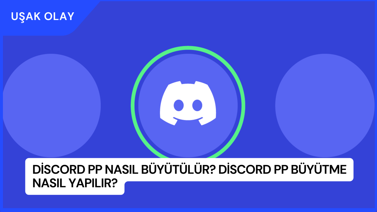 Discord PP Nasıl Büyütülür? Discord PP Büyütme Nasıl Yapılır?