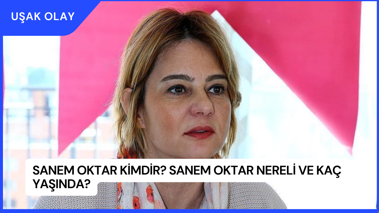 Sanem Oktar Kimdir? Sanem Oktar Nereli ve Kaç Yaşında?