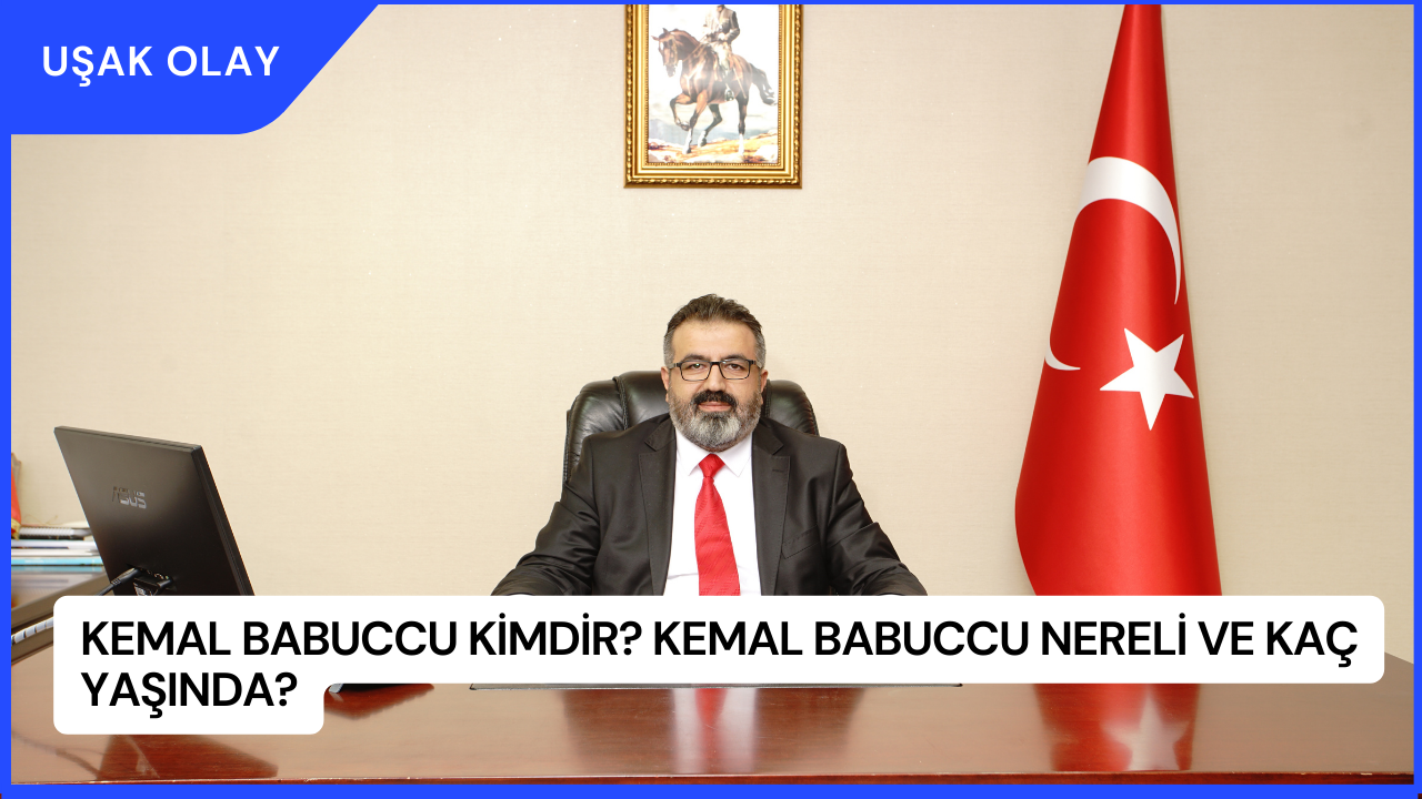 Kemal Babuccu Kimdir? Kemal Babuccu Nereli ve Kaç Yaşında?