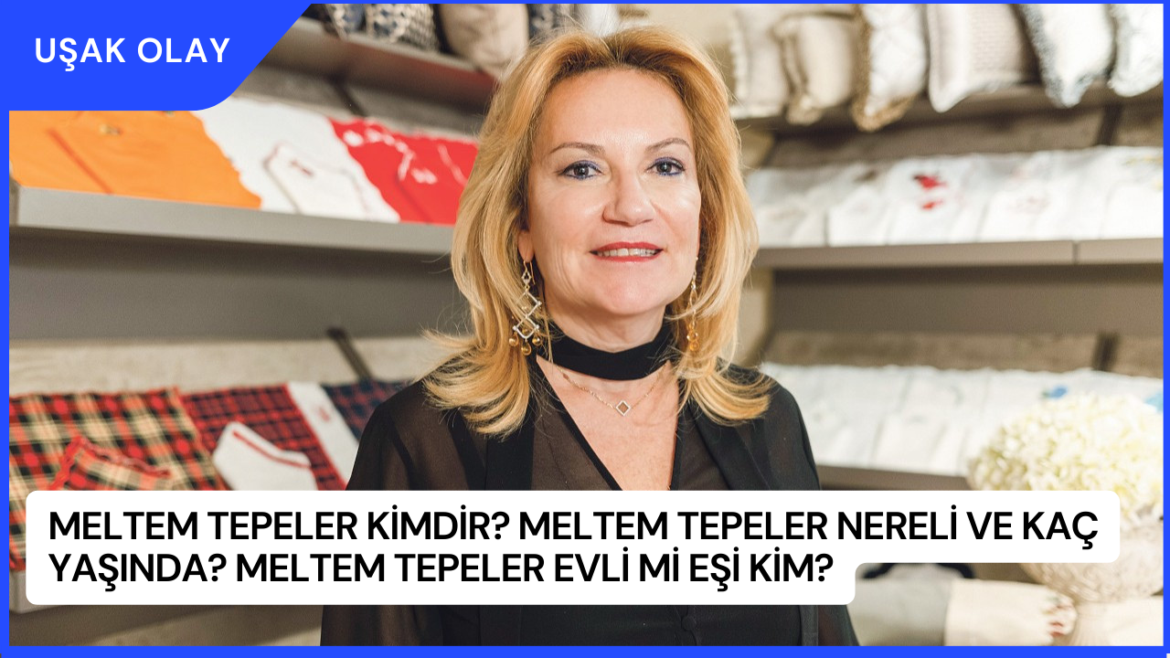 Meltem Tepeler Kimdir? Meltem Tepeler Nereli ve Kaç Yaşında? Meltem Tepeler Evli Mi Eşi Kim?