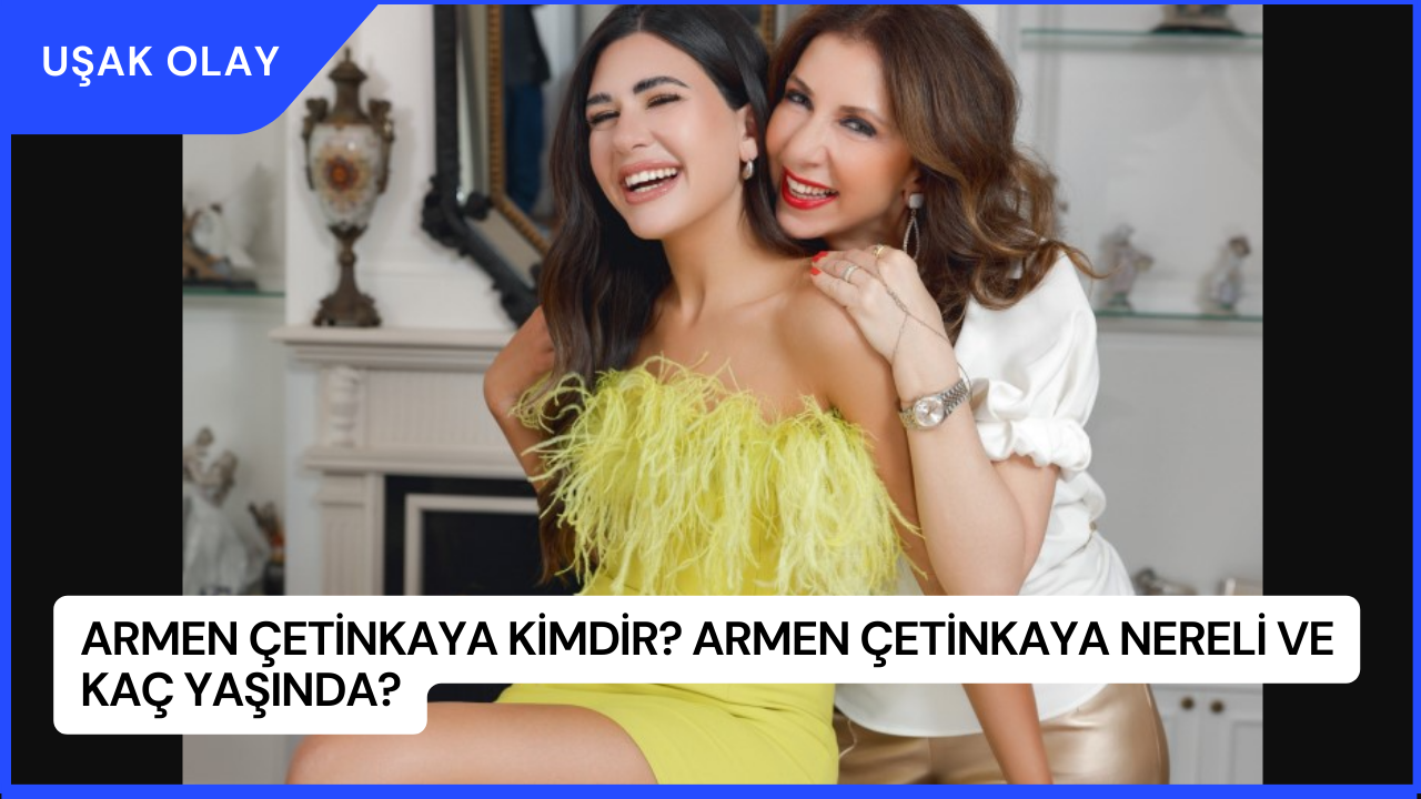Armen Çetinkaya Kimdir? Armen Çetinkaya Nereli ve Kaç Yaşında?