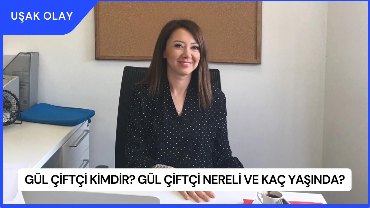 Gül Çiftçi Kimdir? Gül Çiftçi Nereli ve Kaç Yaşında?