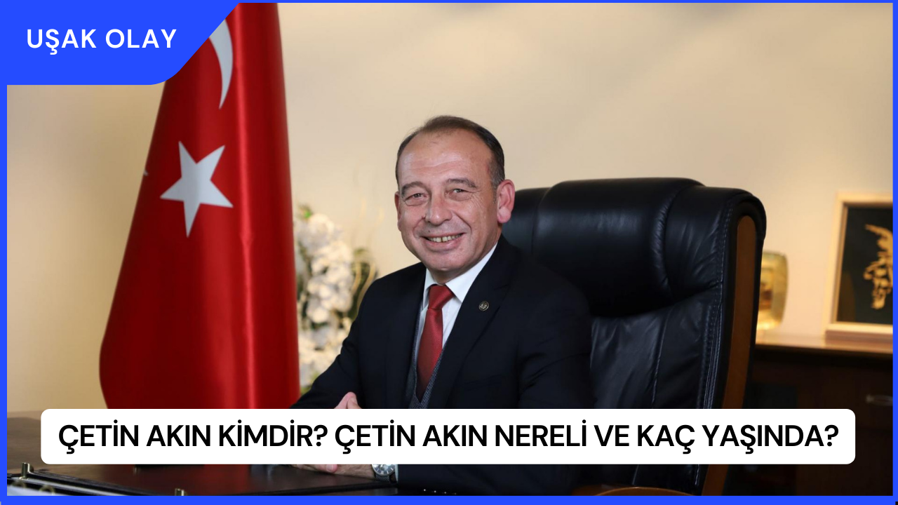 Çetin Akın Kimdir? Çetin Akın Nereli ve Kaç Yaşında?