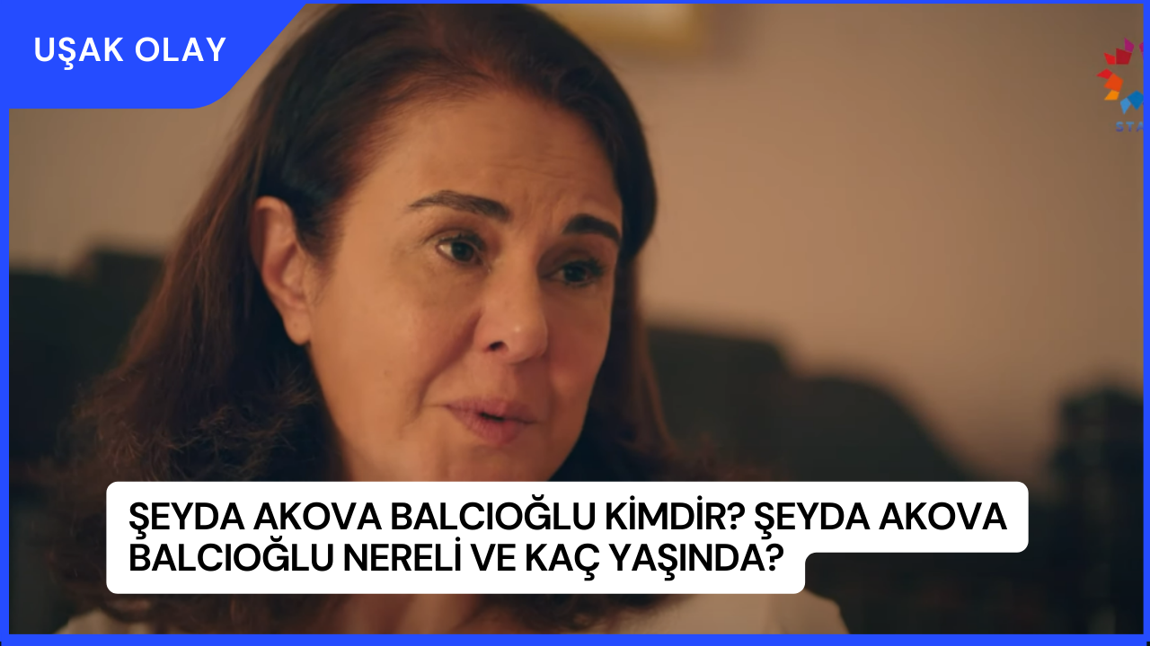 Şeyda Akova Balcıoğlu Kimdir? Şeyda Akova Balcıoğlu Nereli ve Kaç Yaşında?