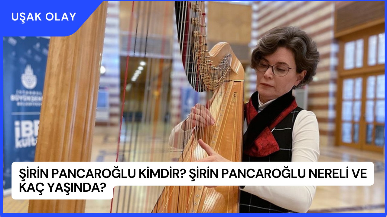 Şirin Pancaroğlu Kimdir? Şirin Pancaroğlu Nereli ve Kaç Yaşında?