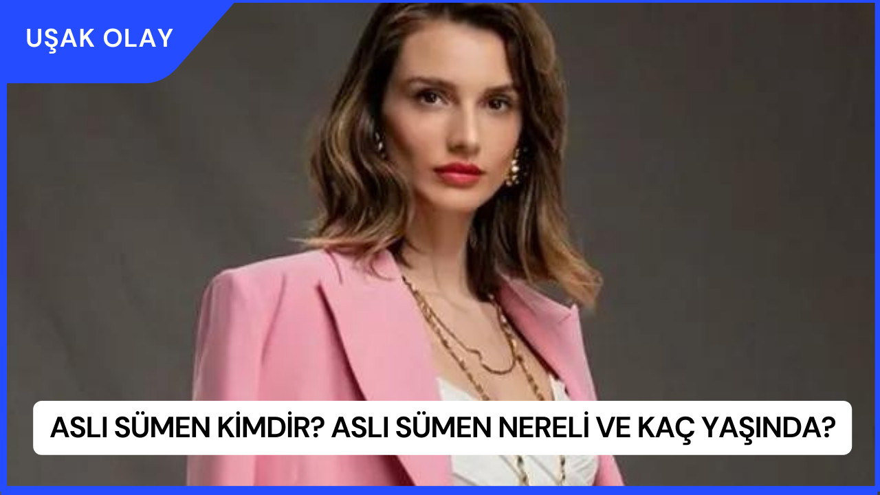 Aslı Sümen Kimdir? Aslı Sümen Nereli ve Kaç Yaşında?