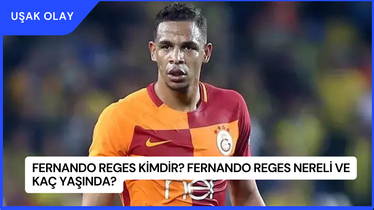 Fernando Reges Kimdir? Fernando Reges Nereli ve Kaç Yaşında?