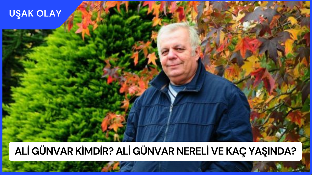 Ali Günvar Kimdir? Ali Günvar Nereli ve Kaç Yaşında?